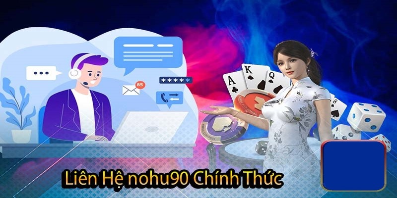 Live chat - Hình thức liên hệ được yêu thích nhất Nohu90