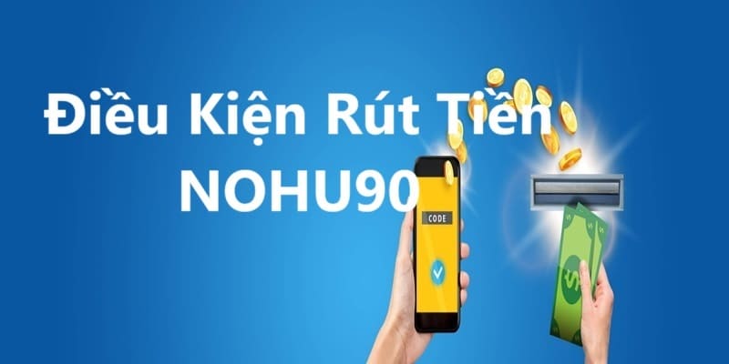 Điều kiện giao dịch chuyển tiền từ nhà cái