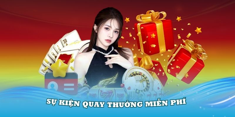 Sự kiện quay thưởng miễn phí cho các thành viên tại cổng game