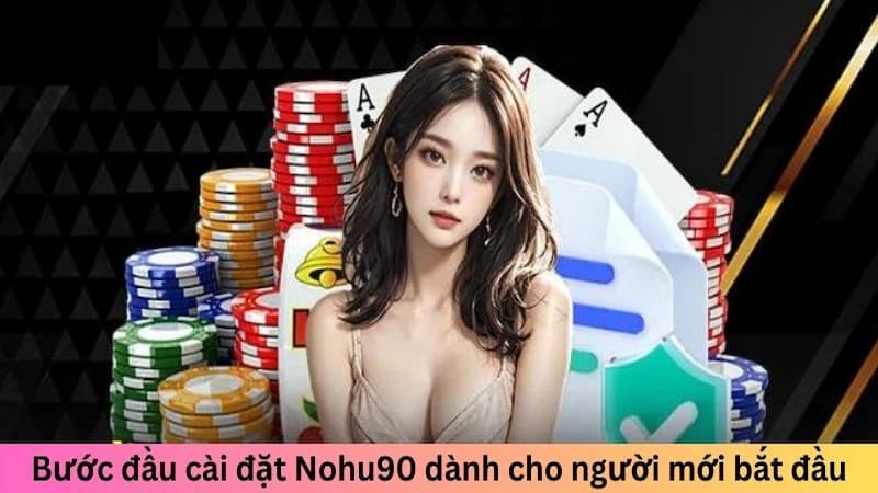 Hướng dẫn chi tiết các bước để tải app Nohu90