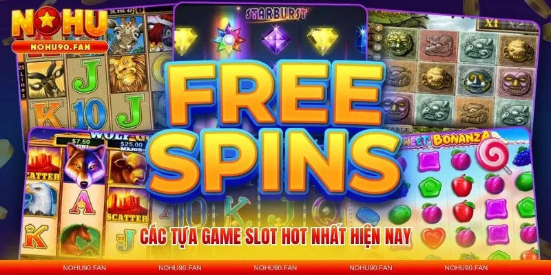 Các tựa game slot hot nhất hiện nay