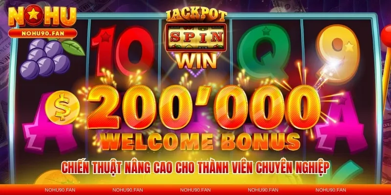 Chiến thuật nâng cao cho thành viên chuyên nghiệp