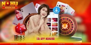 Tải App Nohu90 - Cài Đặt Siêu Tốc, Chơi Mượt Mọi Lúc Năm 2025