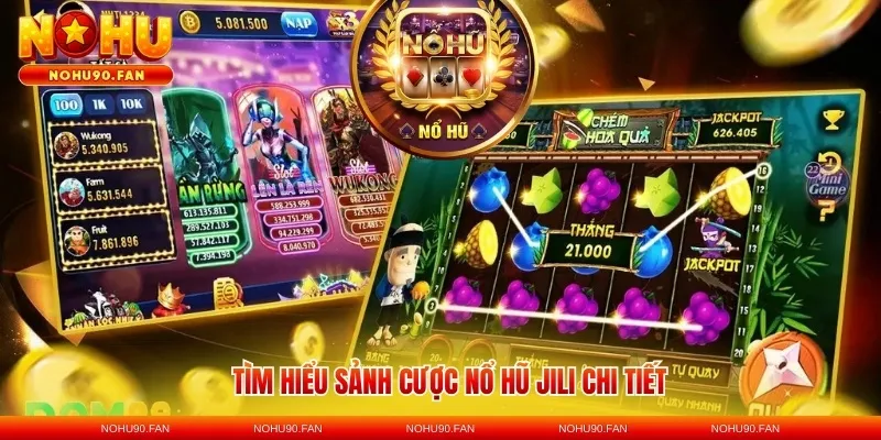 Tìm hiểu sảnh cược nổ hũ JILI chi tiết