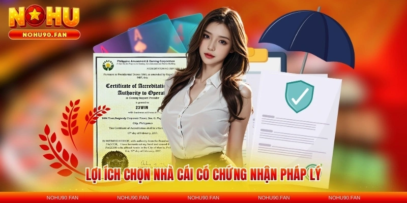 Lợi ích chọn nhà cái có chứng nhận pháp lý